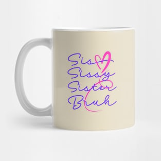 Sis sissy sister bruh Mug